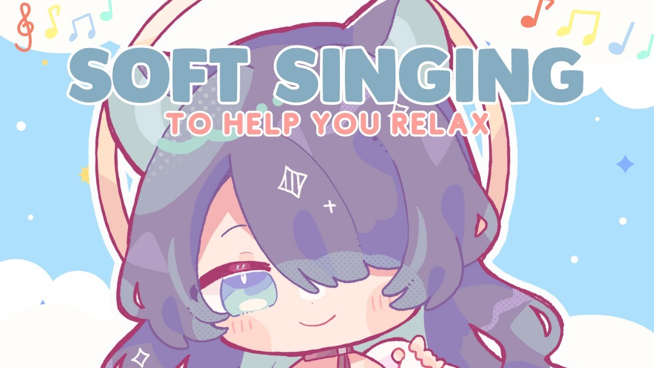Soft Singing to Help Relax You 🎶