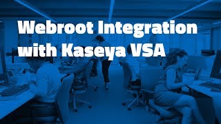 Kaseya Product Integration Demo | Webroot