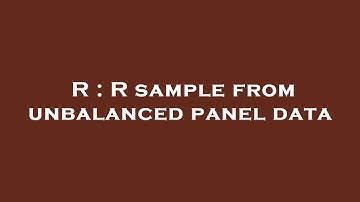 R : R sample from unbalanced panel data