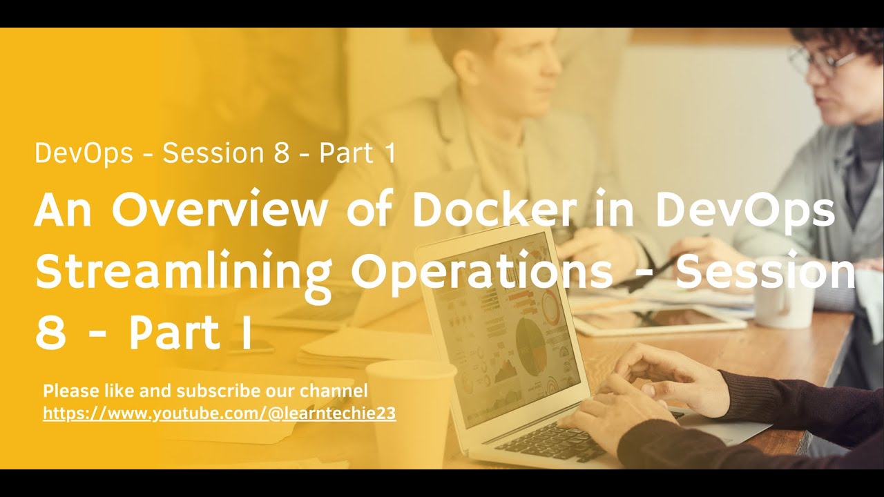 An Overview of Docker in DevOps Streamlining Operations - Session 8 - Part 1 