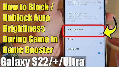 Galaxy S22/S22+/Ultra: How to Block/Unblock Auto Brightness During Game In Game Booster