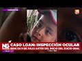 Caso Loan: Inspección ocular clave antes del juicio oral