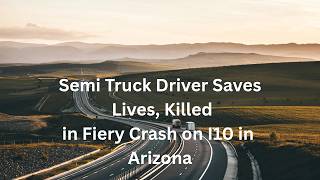 Semi Truck Driver Killed in Fiery Crash