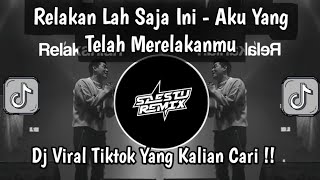 Dj Aku Yang Telah Merelakan Mu Slow  Song  Relakan Lah Saja Ini Slow Remix Terbaru