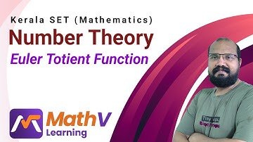 Euler Totient Function - Number Theory - Kerala SET Mathematics - MathV Learning App