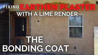 How to FIX FAILING earthen clay plaster with bonding coat of LIME RENDER