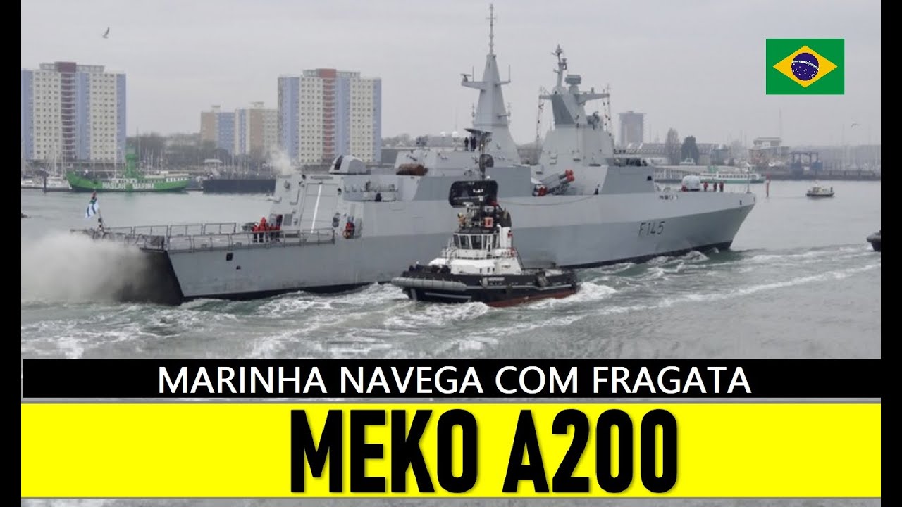 "MARINHA BR navega com FRAGATA MEKO A200"! 