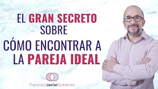 El gran secreto sobre cómo encontrar a la pareja ideal