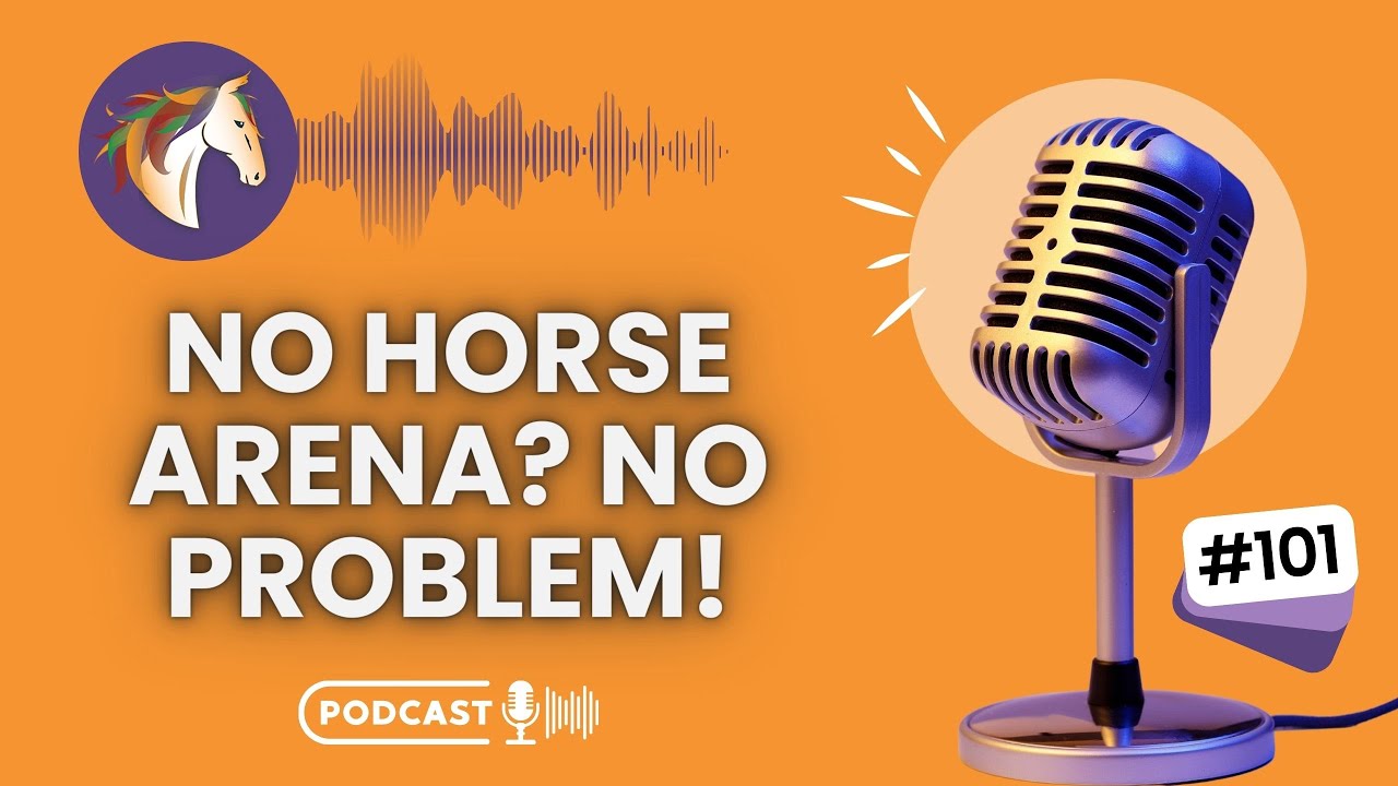 Episode 101: Don't Own a Horse Arena for your Equine Business? No Problem!