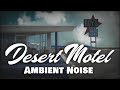 Desert Motel Ambience Route 66 Ambient Noise | White Noise for Sleeping and Study