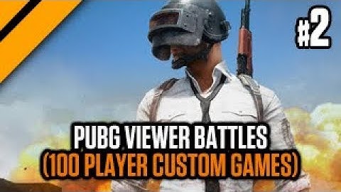 PUBG Viewer Battles (100 Player Custom Games) - P2