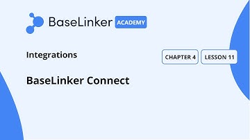 Ch.4, L.11 | BaseLinker Connect | Baselinker Academy (Advanced)