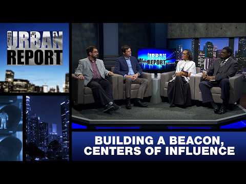 “Building a Beacon, Centers of Influence” - Urban Report