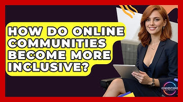How Do Online Communities Become More Inclusive? - Conventions Network