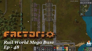 Factorio 0.17 - Rail World Mega Base - EP 48