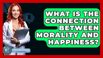 What Is The Connection Between Morality And Happiness? - Philosophy Beyond