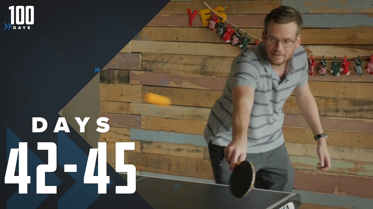 Does Ping Pong Count as Exercise?: Days 42-45 | 100 Days
