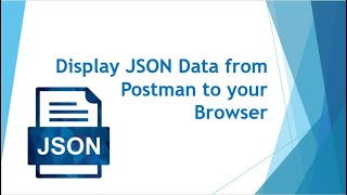 How to Display the JSON Data from Postman to your browser
