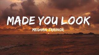 Meghan Trainor - Made You Look (Lyrics) |Top Version