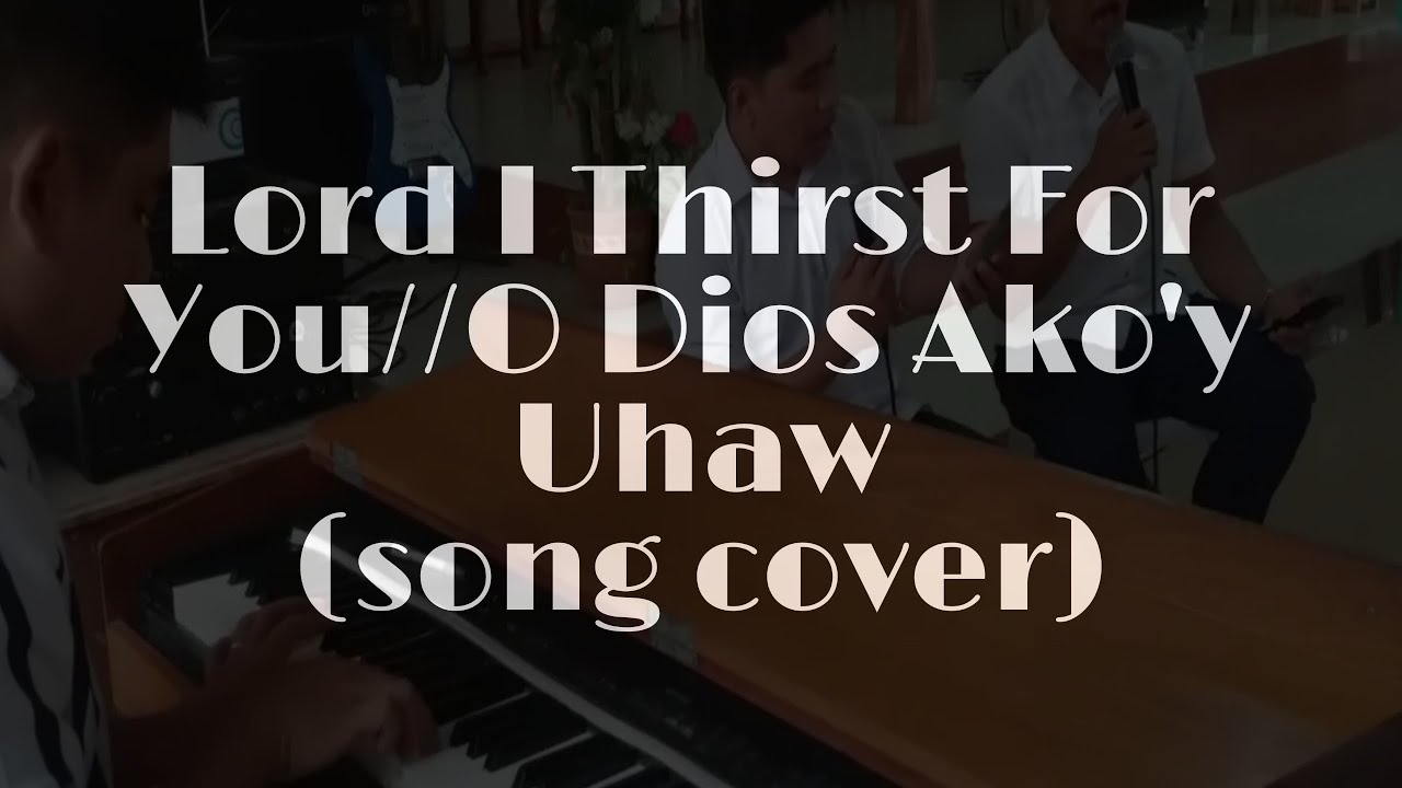 Lord I Thirst For You//O Dios Ako'y Uhaw song cover YouTube