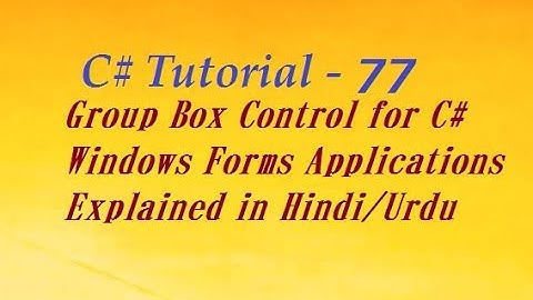 GroupBox Control for C# Windows Forms Applications Explained in Hindi