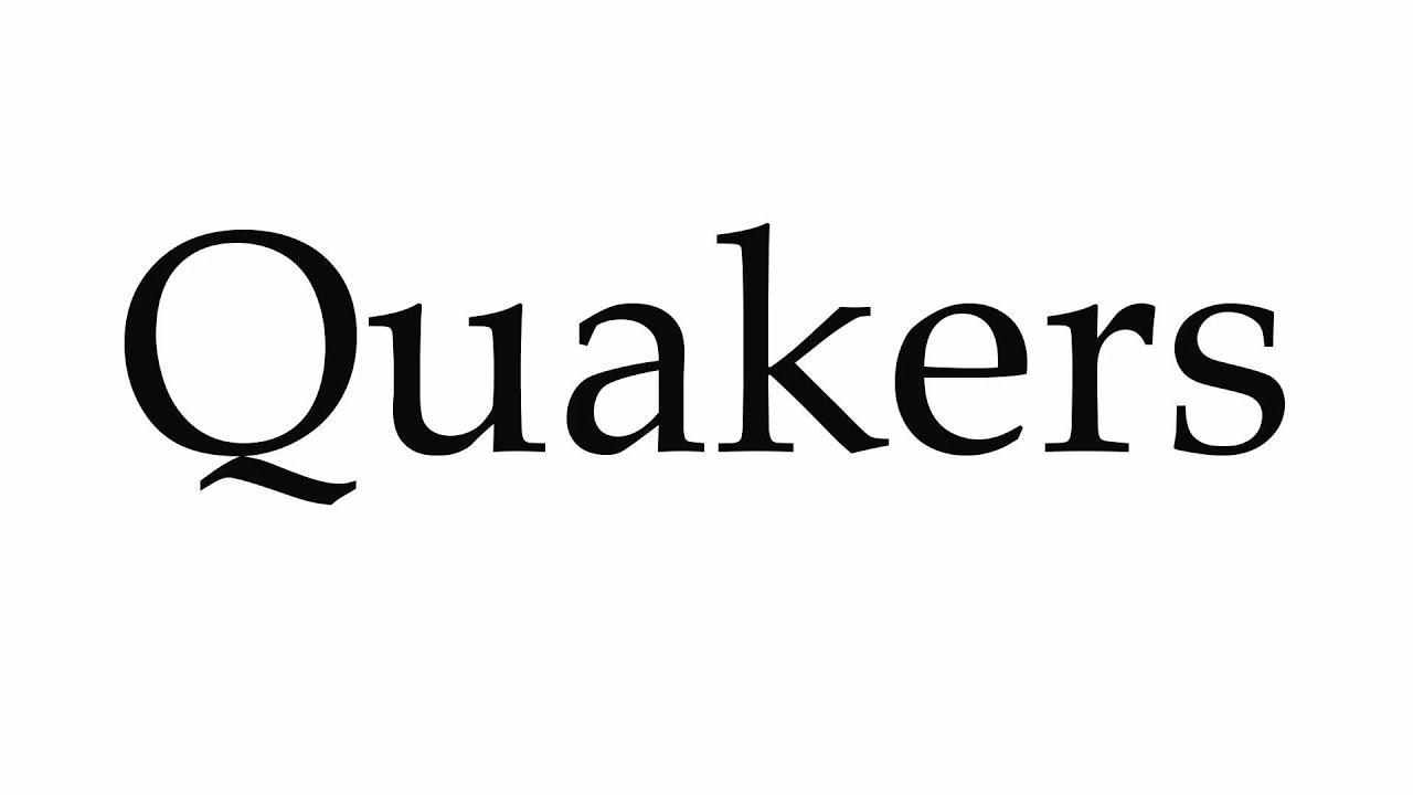 How to Pronounce Quakers - YouTube