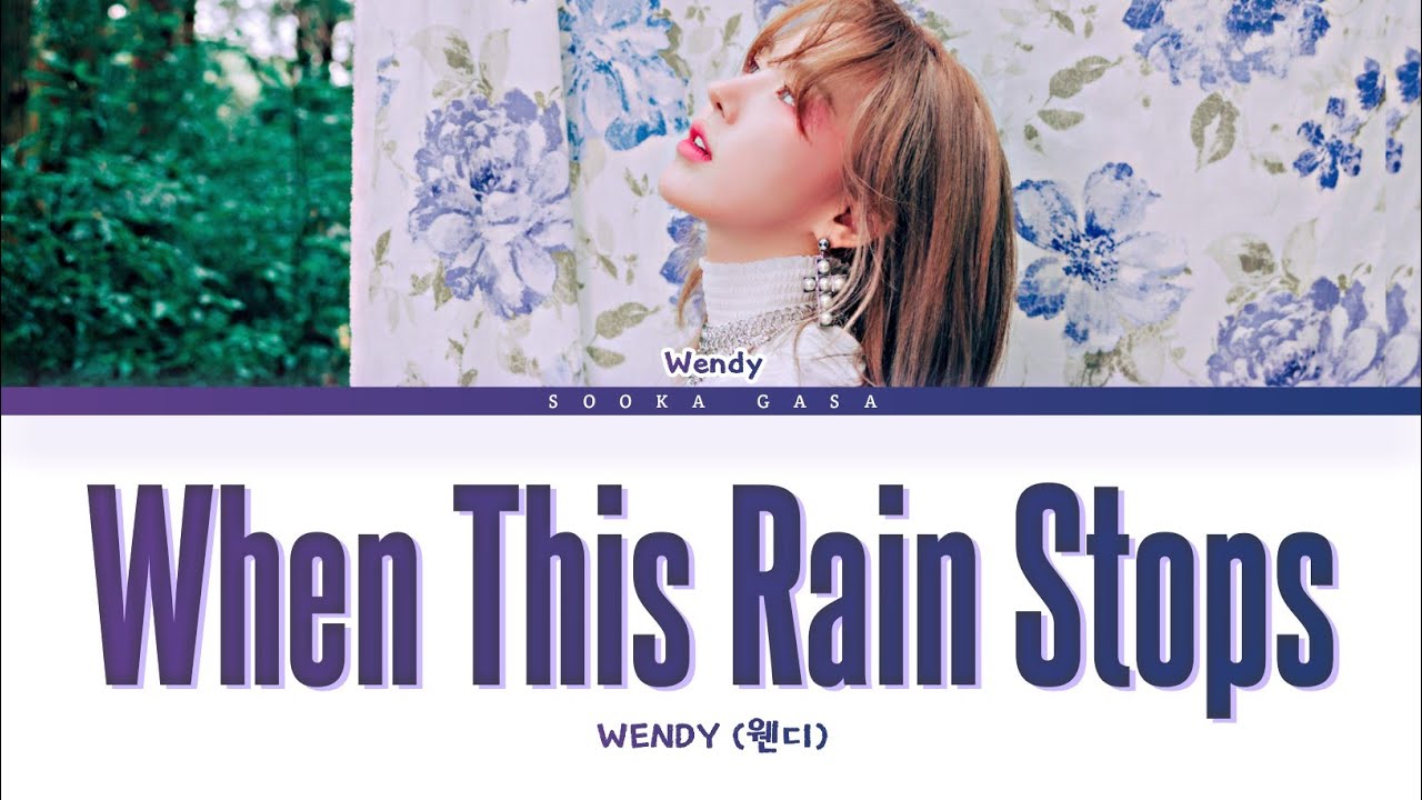 WENDY When This Rain Stops Lyrics Han Rom Eng YouTube Wendy when this rain stops lyrics han rom eng youtube