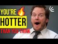 Actually, You&#39;re Hotter Than You Think! (The Love Chat)