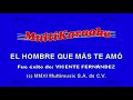 El Hombre Que Más Te Amo - Multikaraoke ► Éxito De Vicente Fernandez