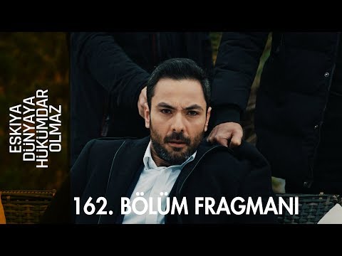 Eşkıya Dünyaya Hükümdar Olmaz 162. Bölüm Fragmanı