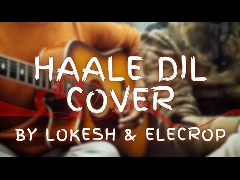 Haale DilCover Lokesh Singh  ElecRopMusic