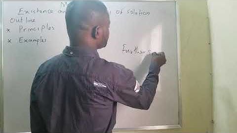 Existence and Uniqueness of Solution