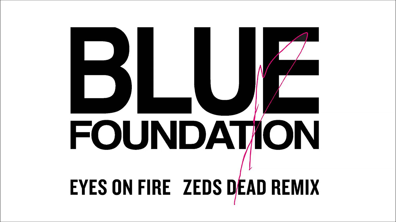 Blue Foundation   Eyes on Fire Zeds Dead Remix Official Audio