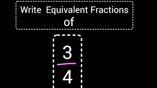 3/4 Equivalent Fractions||How to Find/ Write Equivalent fractions for 3/4