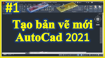 ✅ Bài A.II.1. Tạo bản vẽ mới Trong AuToCad 2021