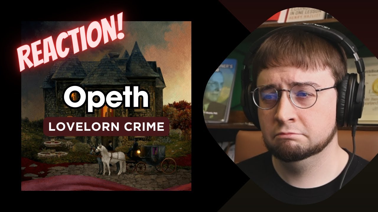 1st Time Hearing: Opeth - Lovelorn Crime