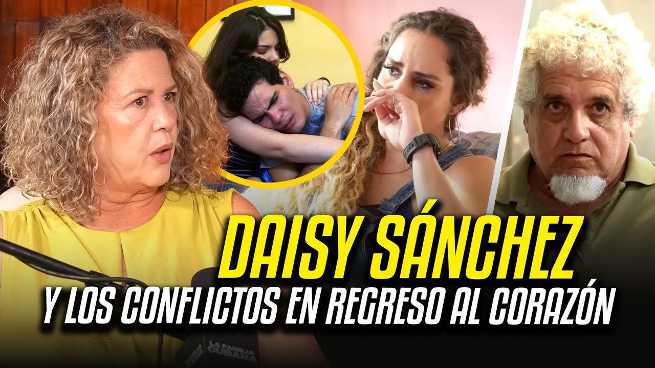 Daisy Sánchez y los conflictos en Regreso al Corazón 