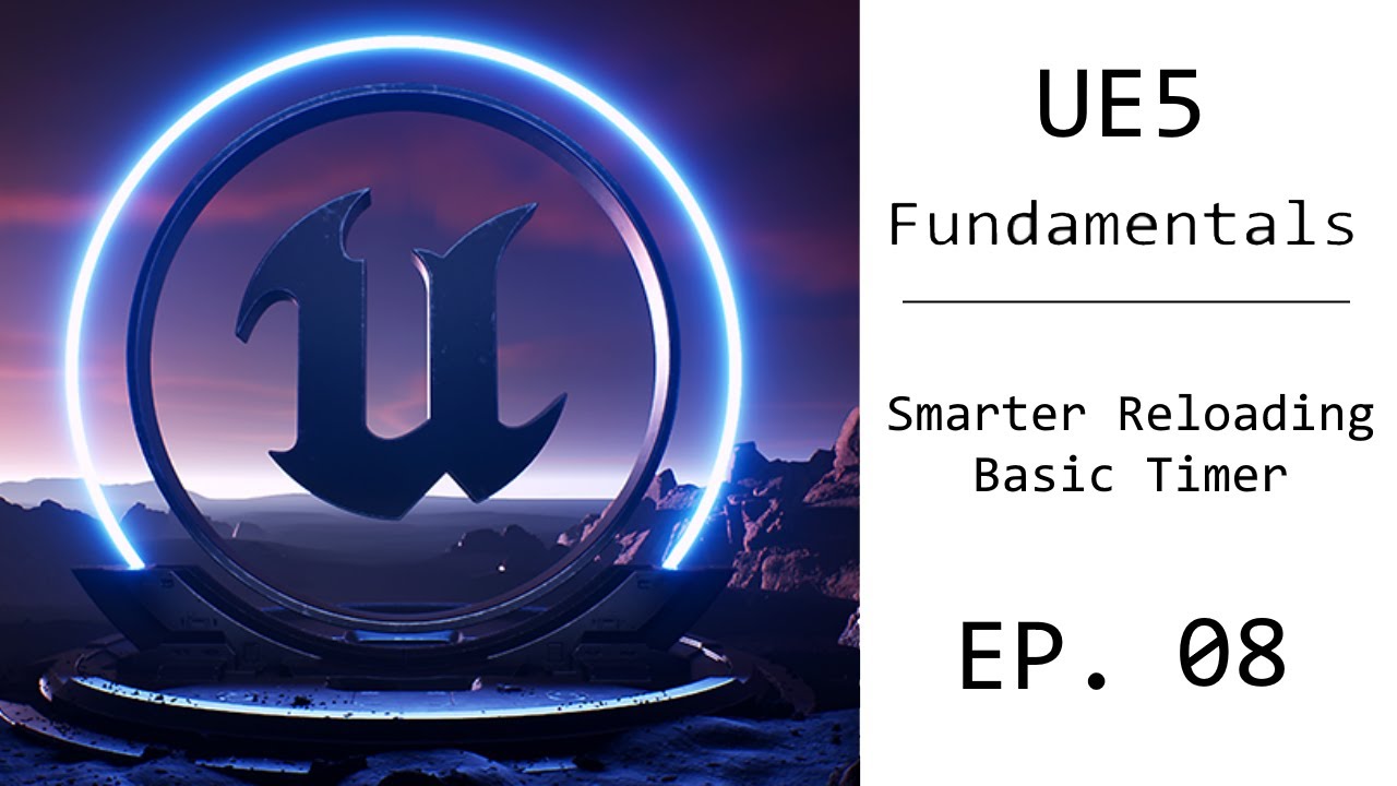 UE5 Fundamental Tutorial EP. 08 - Basic Timers, Reloading Progress Bar ...