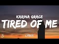 Karina Grace - tired of me (Lyrics)