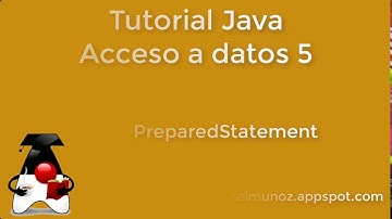 705 - Tutorial Java - Acceso a datos - Quinto paso - PreparedStatement