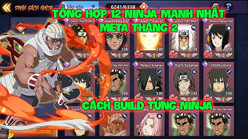 Huyền Thoại Nhẫn Giả - Tổng Hợp 12 NINJA Mạnh Nhất META Tháng 2 Đầu Năm 2024, Cách Build Từng NINJA