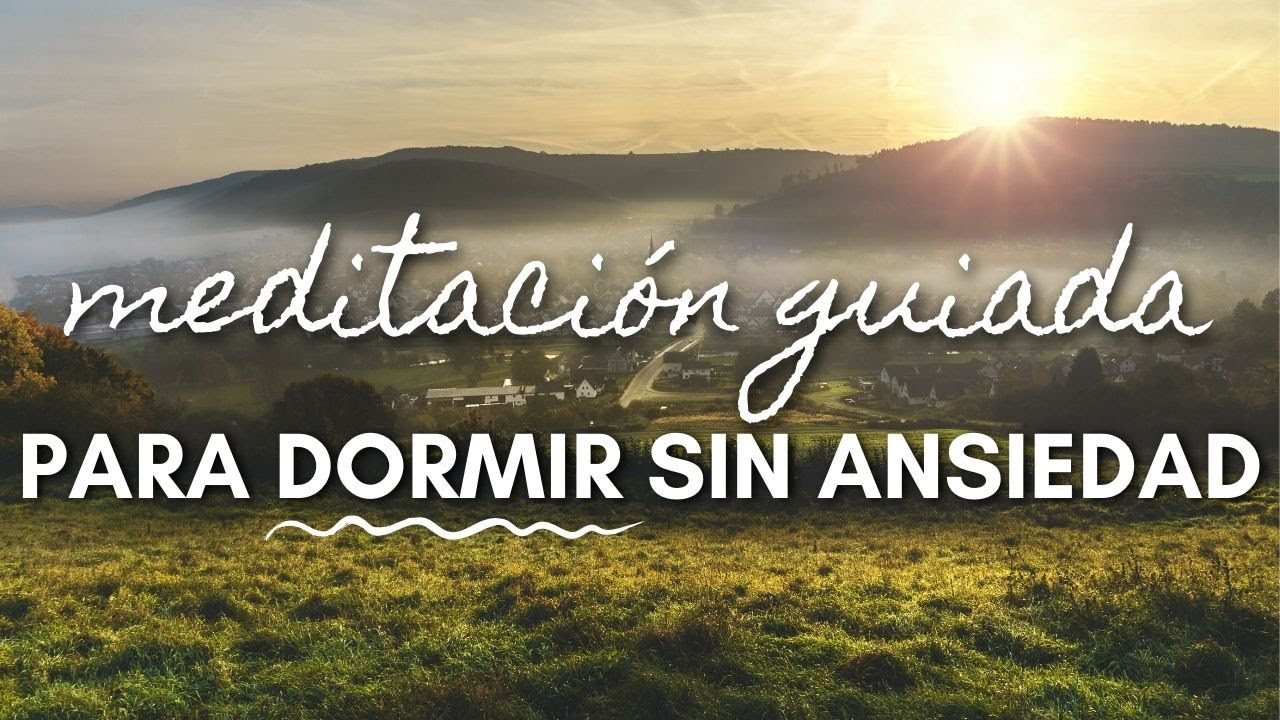 MEDITACIÓN GUIADA PARA DORMIR PROFUNDAMENTE SIN ANSIEDAD | CONECTA CON ...