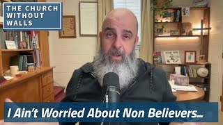 I Ain’t Worried About Non Believers