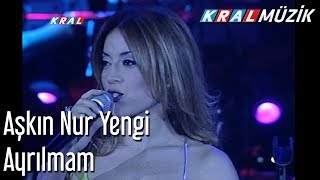 Ayrılmam - Aşkın Nur Yengi Resimi