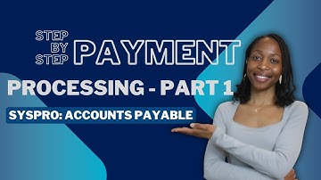 Mastering Syspro Accounts Payable: Ultimate Guide To Payment Processing Part 1
