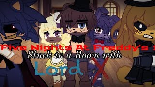 FNAF 1 Stuck in A Room With Lord X (old)