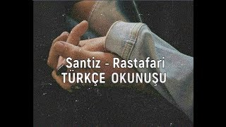 Santiz - Rastafari (Kolay Okunuş)