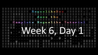 Highlight: Roguelike Dev, Week 6, Day 1