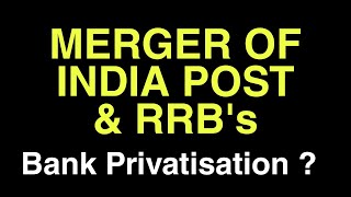 MERGER OF INDIA POST & RRB's || Bank Privitization??