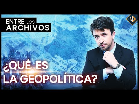 ¿Qué es la Geopolítica? - Por Alejandro Barros - Entre los Archivos.